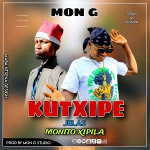 Mon G Feat Monito Xipila - Kutxipe Jelasi Download Mp3 2025