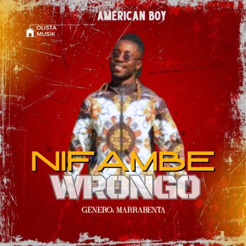 AMERICAN BOY – NIFAMBE WRONGO MP3 (DOWNLOAD) 2025